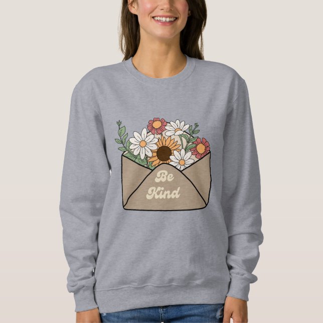 be kind quote on flower message envelope sweatshirt (Front)