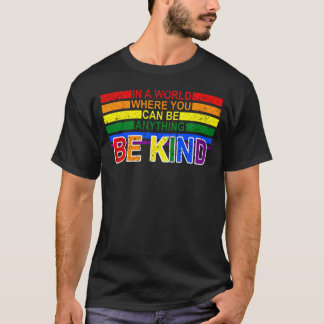 Be Kind Rainbow Lgbt Lesbian Gay Bisexual Trans T-Shirt