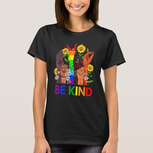 Be Kind Rainbow Sign Language LGBT Pride Equality  T-Shirt (Front)