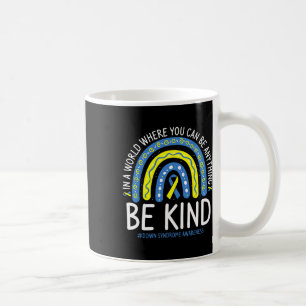 Be Kind Rainbow World Down Syndrome Awareness Day Coffee Mug