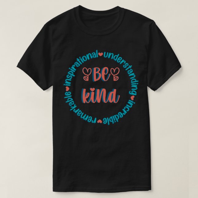 Be Kind remarKable inspiratIonal understaNding inc T-Shirt (Design Front)