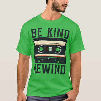 Be Kind Rewind Nostalgic Retro 80s 90s Gifts funny T-Shirt