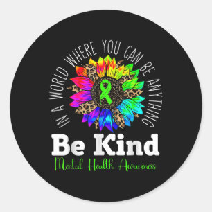 Be Kind Shirt Sunflower Mental Health Awareness Classic Round Sticker