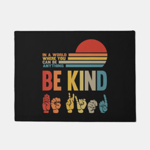 Be Kind Sign In A World Where You Can Be Anything Doormat