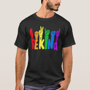 Be Kind Sign Language LGBT Gay Lesbian Trans Pride T-Shirt