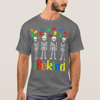 Be Kind Skeleton Autism Awareness World Autism Awa T-Shirt