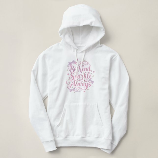 "Be Kind Sparkle Always" Inspirational Quote Hoodie (Design Front)