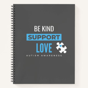 be kind. support.love. autism Notebook & Journals