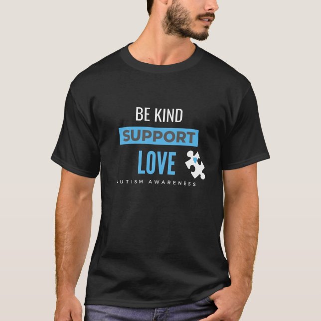 be kind. support. love. autism T-Shirt (Front)