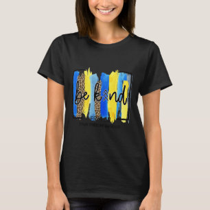 Be Kind Three Arrows Brush Stroke Down Syndrome Aw T-Shirt