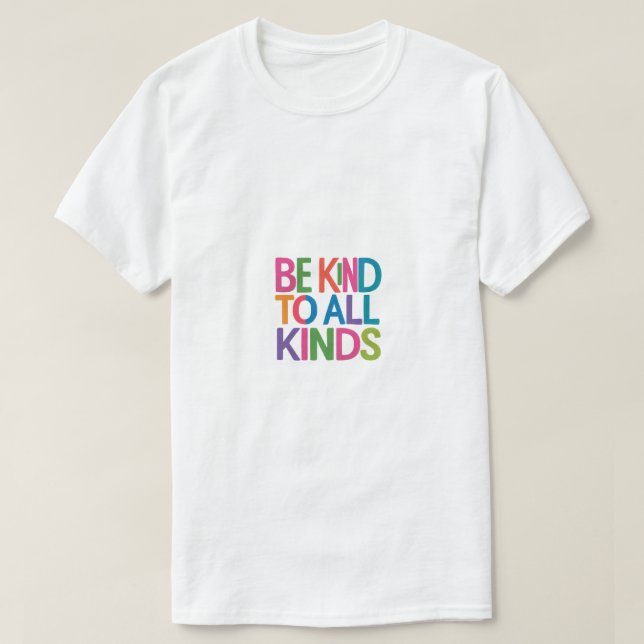 Be kind to all kinds , life motivational quotes T-Shirt (Design Front)