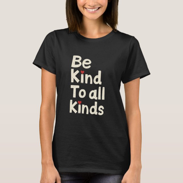 Be Kind To All Kinds – Minimalist Message T-Shirt (Front)