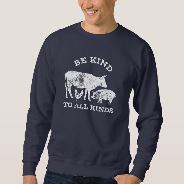 Be Kind to All Kinds Vegetarian Message Slogan Sweatshirt (Front)