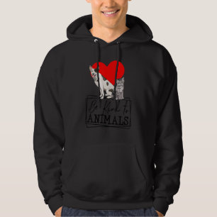 Be Kind To Animals Cat Kitty Funny Women Pet Anima Hoodie