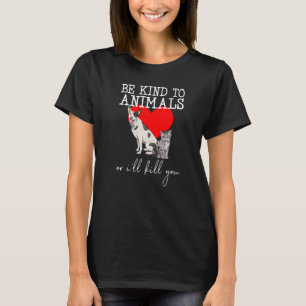Be Kind To Animals Cat Kitty Women Pet Animal Lov T-Shirt