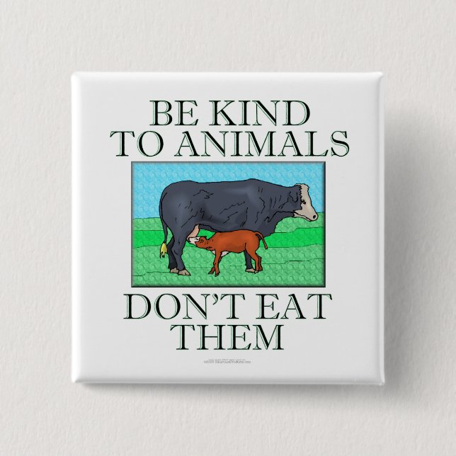 Be kind to animals. Don't eat them. (button) 15 Cm Square Badge (Front)