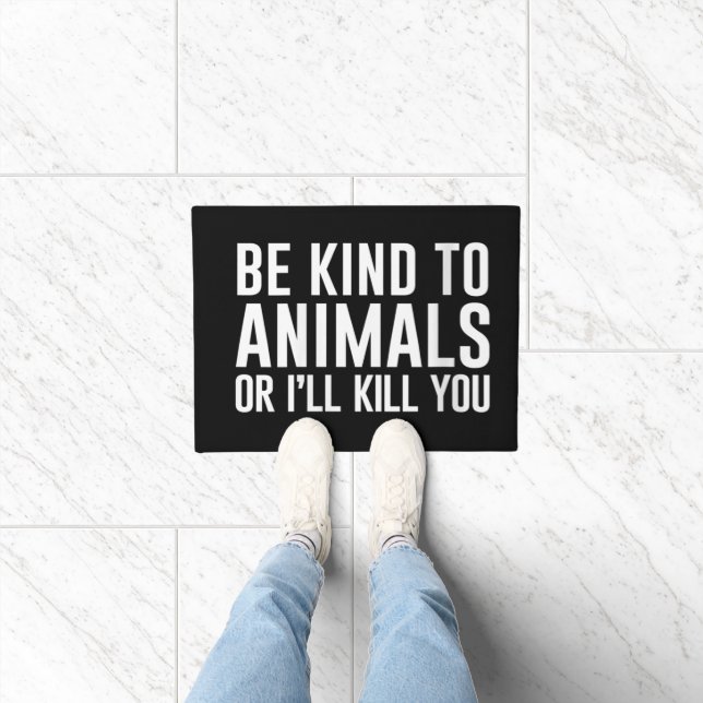 Be Kind to Animals or I'll Kill You Funny Gifts Doormat (Indoor)