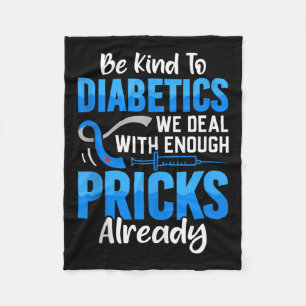 Be Kind To Diabetics We Deal With Enough S Already Fleece Blanket