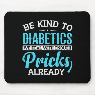 Be Kind To Diabetics We Deal With Enough S Already Mouse Mat