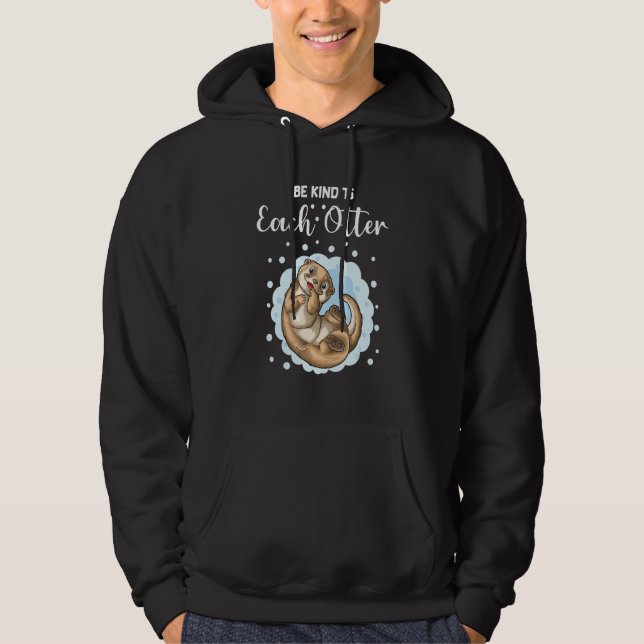 Be Kind To Each Otter 3 Hoodie (Front)