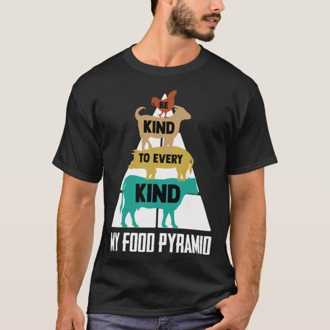 Be Kind To Every Kind My Food Pyramid Food Groups  T-Shirt (Front)