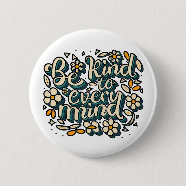 Be Kind to Every Mind Neurodiversity Awareness 6 Cm Round Badge (Front)