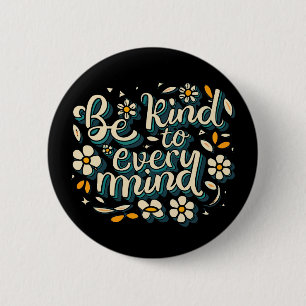 Be Kind to Every Mind Neurodiversity Awareness But 6 Cm Round Badge