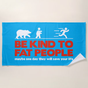 Be kind to fat people beach towel