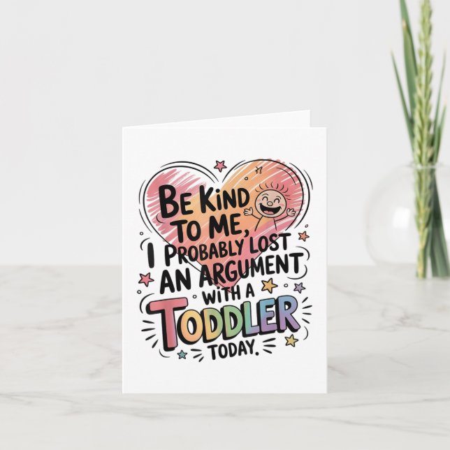 Be Kind To Me I Probably Lost An Argument With A T Card (Front)