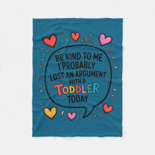 Be Kind To Me I Probably Lost An Argument With A T Fleece Blanket