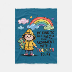 Be Kind To Me I Probably Lost An Argument With A T Fleece Blanket