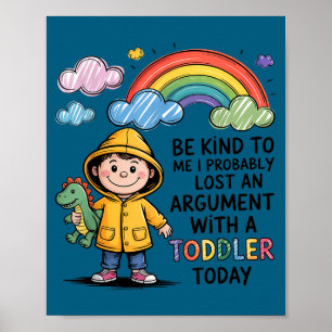 Be Kind To Me I Probably Lost An Argument With A T Poster