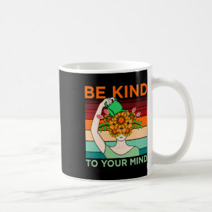 Be Kind To Mind Mental Health Awareness Supporter Coffee Mug