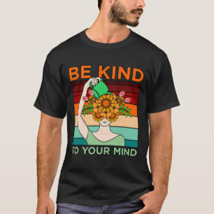 Be Kind To Mind Mental Health Awareness Supporter  T-Shirt