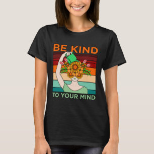 Be Kind To Mind Mental Health Awareness Supporter T-Shirt