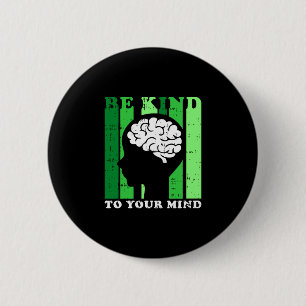 Be kind to mind mental health awareness therapist 6 cm round badge