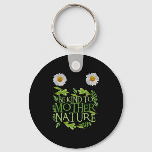 Be Kind To Mother Nature Earth Day Funny Quote Nat Key Ring
