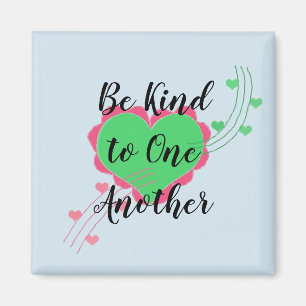 Be Kind to One Another Magnet