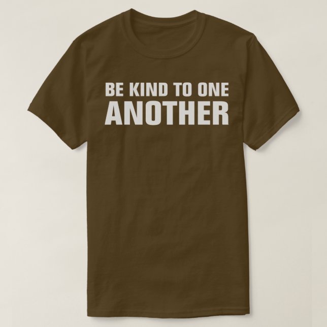 Be Kind To One Another T-Shirt (Design Front)
