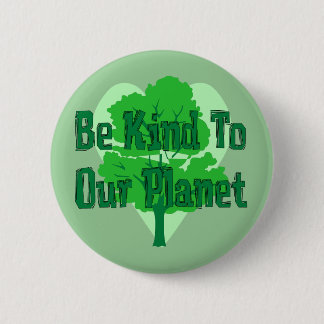 Be Kind To Our Planet 6 Cm Round Badge