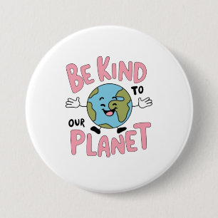 Be Kind to Our Planet 💚 7.5 Cm Round Badge