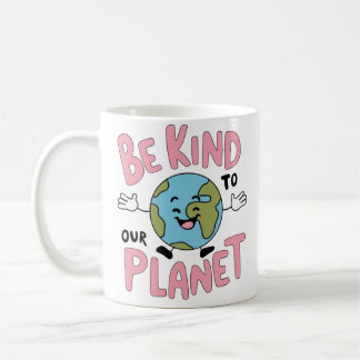 Be Kind to Our Planet 💚 Coffee Mug