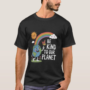 Be Kind To Our Planet Environmental Awareness Eart T-Shirt
