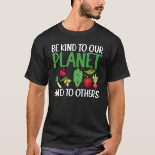 Be Kind To Our Planet Gag Saying For Unisex Vegans T-Shirt