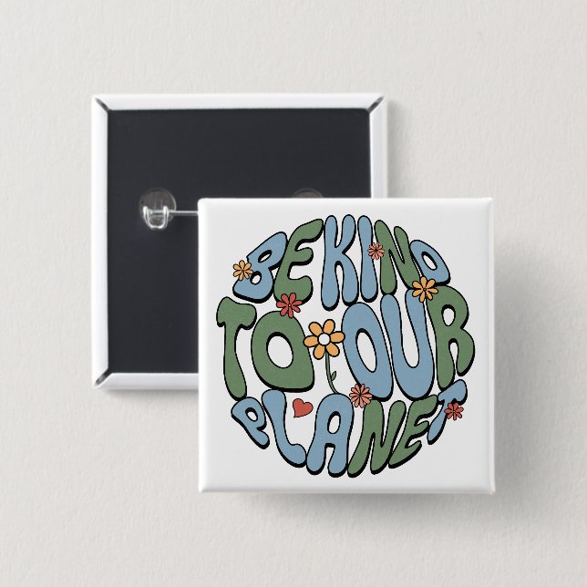 Be Kind To Our Planet - Save the Planet Monogram  15 Cm Square Badge (Front & Back)