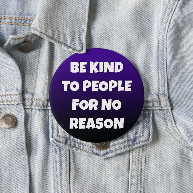 Be Kind to People for No Reason Purple Button (In Situ)