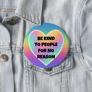 Be Kind to People for No Reason Rainbow Button