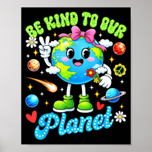 Be kind to planet cute earth day teachers women poster