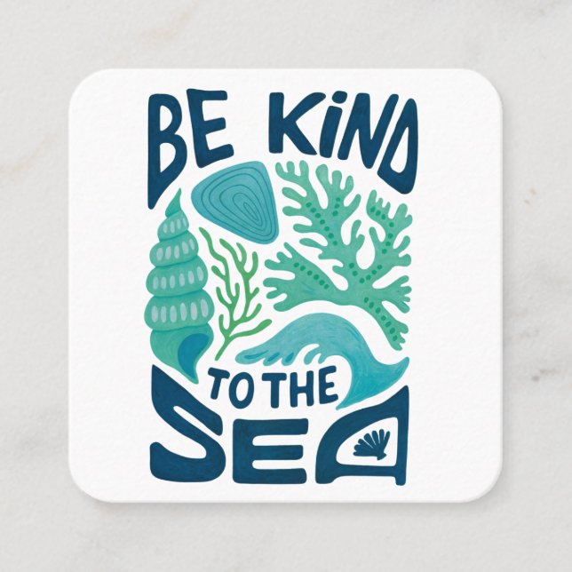 Be Kind to the Sea – Ocean Conservation Eco Design Square Business Card (Front)