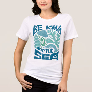 Be Kind To The Sea Ocean Lover Tri-Blend Shirt